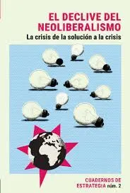 DECLIVE DEL NEOLIBERALISMO (CUADERNOS DE ESTRATEGIA 2)