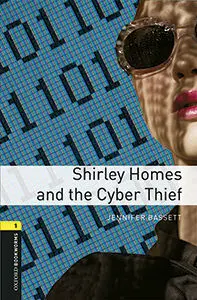 SHIRLEY HOMES AND THE CYBER THIEF (OB1 CEFR A1/A2)