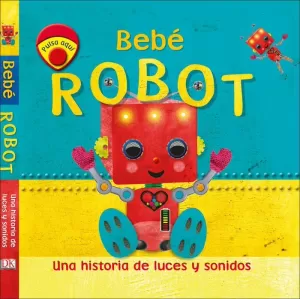 BEBÉ ROBOT (UNA HISTORIA DE LUCES Y SONIDOS)