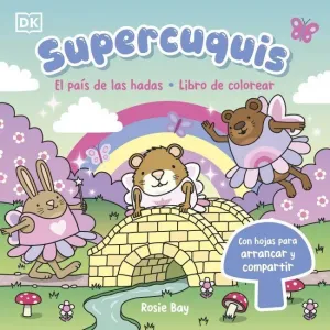 SUPERCUQUIS EL PAÍS DE LAS HADAS (LIBRO DE COLOREAR)