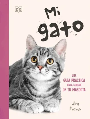 MI GATO. UNA GUÍA PRÁCTICA PARA CUIDAR DE TU MASCOTA
