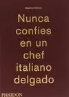 NUNCA CONFIES EN UN CHEF ITALIANO DELGADO