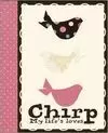 CHIRP MY LIFE'S LOVES