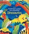DINOSAURIOS. PASATIEMPOS Y JUEGOS PARA PEQUEÑINES