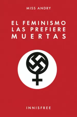 FEMINISMO LAS PREFIERE MUERTAS, EL