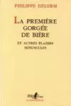 LA PREMIERE GORGEE DE BIERE ET AUTRES PLAISIRS MINUSCULES