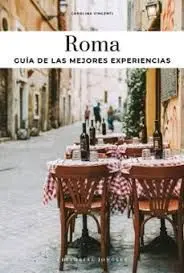 ROMA (GUÍA DE LAS 30 MEJORES EXPERIENCIAS)