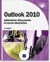 OUTLOOK 2010. ADMINISTRAR EFICAZMENTE EL CORREO ELECTRONICO