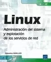 LINUX. ADMINISTRACION DEL SISTEMA Y EXPLOTACION DE LOS SERVICIOS DE RED