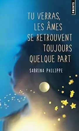 TU VERRAS LES AMES SE RETROUVENT TOUJOURS QUELQUE PART