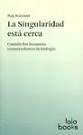 SINGULARIDAD ESTÁ CERCA, LA