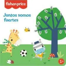 JUNTOS SOMOS FUERTES (FISHER PRICE)