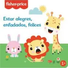 ESTAR ALEGRES, ENFADADOS, FELICES (FISHER PRICE)