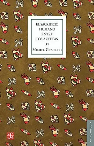 SACRIFICIO HUMANO ENTRE LOS AZTECAS, EL