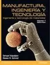 MANUFACTURA INGENIERIA Y TECNOLOGÍA  VOL 1  7ED