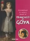 FRANCISCO DE GOYA. DESCUBRIENDO EL MÁGICO MUNDO