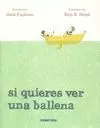 SI QUIERES VER UNA BALLENA
