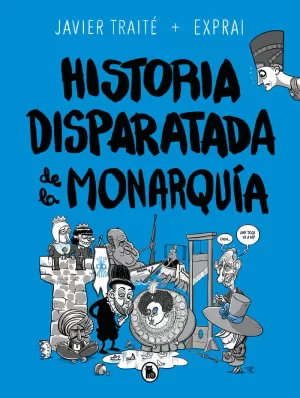 HISTORIA DISPARATADA DE LA MONARQUÍA (COMIC)