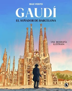 GAUDÍ. EL SOÑADOR DE BARCELONA