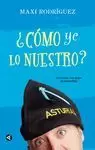 CÓMO YE LO NUESTRO?