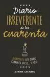 DIARIO IRREVERENTE DE LOS CUARENTA