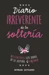 DIARIO IRREVERENTE DE LA SOLTERÍA