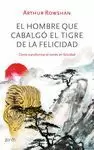 HOMBRE QUE CABALGÓ EL TIGRE DE LA FELICIDAD, EL