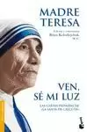 VEN, SÉ MI LUZ. MADRE TERESA