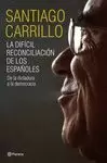 DIFÍCIL RECONCILIACIÓN DE LOS ESPAÑOLES