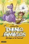 DINOAMIGOS 1. AMIGOS A LA FUERZA