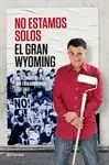 NO ESTAMOS SOLOS. GRAN WYOMING