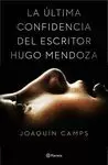 ÚLTIMA CONFIDENCIA DEL ESCRITOR HUGO MENDOZA, LA