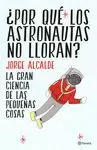 POR QUÉ LOS ASTRONAUTAS NO LLORAN?
