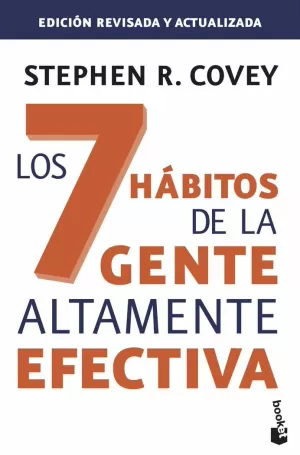 7 HÁBITOS DE LA GENTE ALTAMENTE EFECTIVA. ED. REVISADA Y ACTUALIZADA