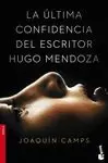 ÚLTIMA CONFIDENCIA DEL ESCRITOR HUGO MENDOZA, LA