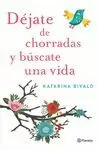 DÉJATE DE CHORRADAS Y BÚSCATE UNA VIDA