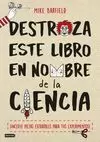 DESTROZA ESTE LIBRO EN NOMBRE DE LA CIENCIA