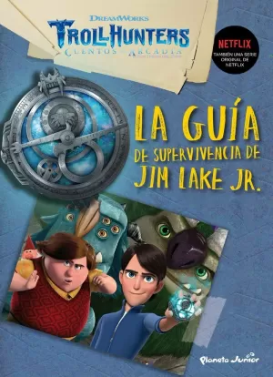 TROLLHUNTERS. GUÍA DE SUPERVIVENCIA DE JIM LAKE JR. (CUENTOS DE ARCADIA)