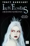 IRON FLOWERS 2 DE LA FURIA A LA VICTORIA