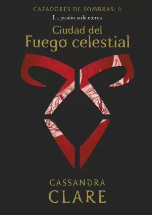 CIUDAD DEL FUEGO CELESTIAL (CAZADORES DE SOMBRAS 6)