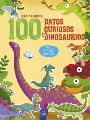 100 DATOS CURIOSOS DE DINOSAURIOS (PEGATINAS)