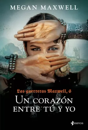 UN CORAZON ENTRE TU Y YO (6 GUERRERAS MAXWELL)