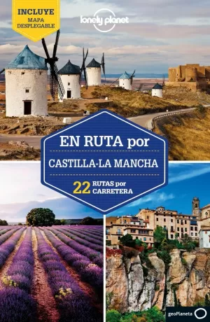 EN RUTA POR CASTILLA LA MANCHA 2022 LONELY PLANET