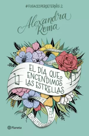 DÍA QUE ENCENDIMOS LAS ESTRELLAS, EL (FUGACES PERO ETERNOS 2)