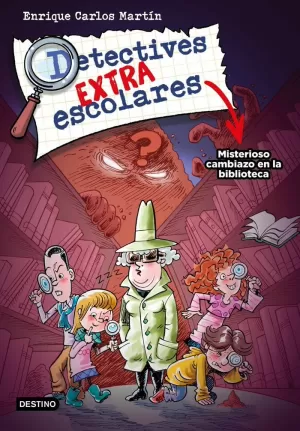 DETECTIVES EXTRAESCOLARES 1 MISTERIOSO CAMBIAZO EN LA BIBLIOTECA