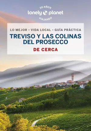 TREVISO Y LAS COLINAS DEL PROSECCO DE CERCA 2023 LONELY PLANET