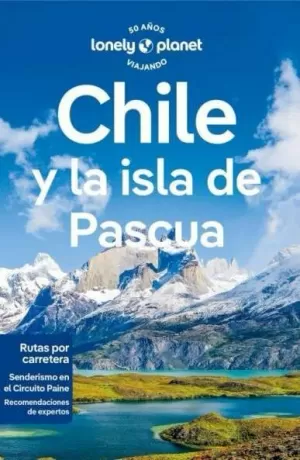 CHILE Y LA ISLA DE PASCUA 2024 LONELY PLANET