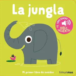 JUNGLA, LA. MI PRIMER LIBRO DE SONIDOS