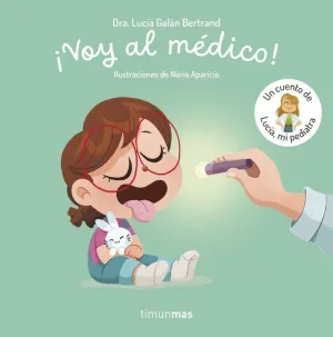 VOY AL MÉDICO! UN CUENTO DE LUCÍA, MI PEDIATRA
