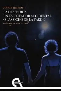 LA DESPEDIDA / UN ESPECTADOR ACCIDENTAL O LAS OCHO DE LA TARDE